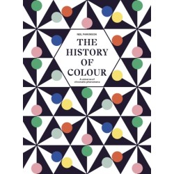The History of Colour: A Universe of Chromatic Phenomena