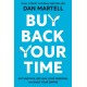 Buy Back Your Time: Get Unstuck, Reclaim Your Freedom, and Build Your Empire