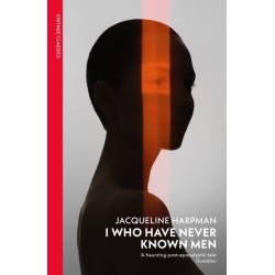 I Who Have Never Known Men: Discover the haunting, heart-breaking post-apocalyptic tale