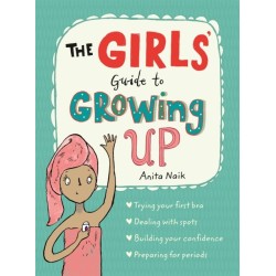 The Girls' Guide to Growing Up: the best-selling puberty guide for girls