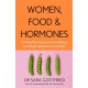 Women, Food and Hormones: A 4-Week Plan to Achieve Hormonal Balance, Lose Weight and Feel Like Yourself Again