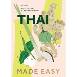 Thai Made Easy: Simple, Modern Recipes for Every Day
