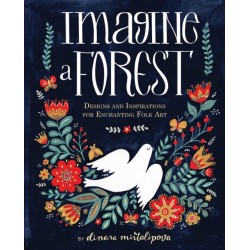 Imagine a Forest: Designs and Inspirations for Enchanting Folk Art
