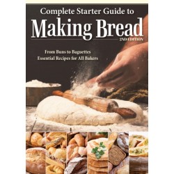 Complete Starter Guide to Making Bread: From Buns to Baguettes, Essential Recipes for All Bakers