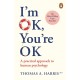I'm Ok, You're Ok: A Practical Approach to Human Psychology