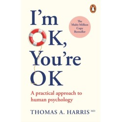 I'm Ok, You're Ok: A Practical Approach to Human Psychology