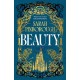 Beauty: The definitive dark fantasy romance retelling of Sleeping Beauty from the Sunday Times bestselling author of global sensation Behind Her Eyes