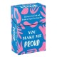 You Make Me Proud: 52 Inspiring Cards and Booklet to Celebrate How Amazing You Are