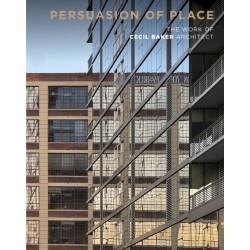 Persuasion of Place: The Work of Cecil Baker Architect