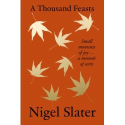 A Thousand Feasts: Small Moments of Joy … a Memoir of Sorts