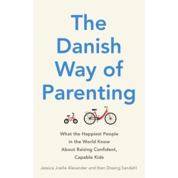 The Danish Way of Parenting: What the Happiest People in the World Know About Raising Confident, Capable Kids