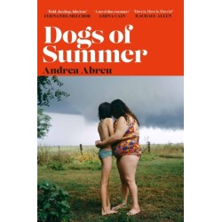 Dogs of Summer: A sultry, simmering story of girlhood and an international sensation