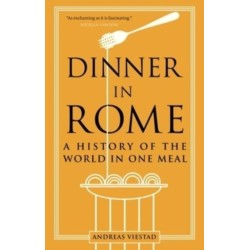Dinner in Rome: A History of the World in One Meal