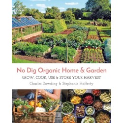 No Dig Organic Home & Garden: Grow, Cook, Use & Store Your Harvest