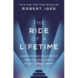 The Ride of a Lifetime: Lessons in Creative Leadership from 15 Years as CEO of the Walt Disney Company