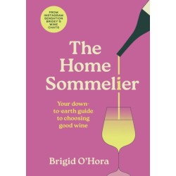 The Home Sommelier: Your down-to-earth guide to choosing good wine
