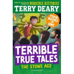 Terrible True Tales: The Stone Age: From the author of Horrible Histories, perfect for 7+