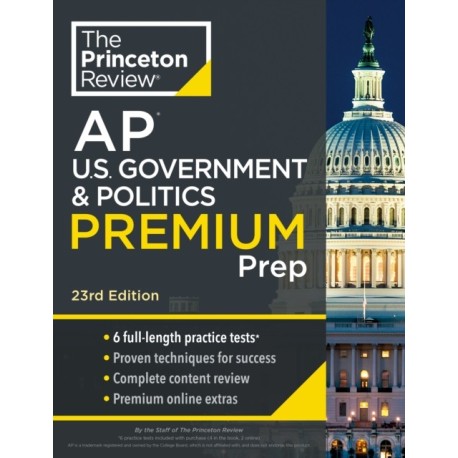 Princeton Review AP U.S. Government & Politics Premium Prep: 6 Practice Tests + Complete Content Review + Strategies & Techniques