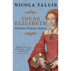 Young Elizabeth: Princess. Prisoner. Queen. (As featured in The Rest is History and History Extra)