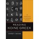 Reading Koine Greek – An Introduction and Integrated Workbook: An Introduction and Integrated Workbook