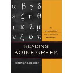 Reading Koine Greek – An Introduction and Integrated Workbook: An Introduction and Integrated Workbook