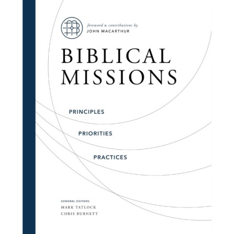 Biblical Missions: Principles, Priorities, and Practices