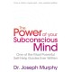 The Power Of Your Subconscious Mind (revised): One Of The Most Powerful Self-help Guides Ever Written!