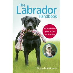 The Labrador Handbook: The definitive guide to training and caring for your Labrador