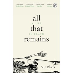 All That Remains: A Life in Death
