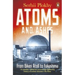 Atoms and Ashes: From Bikini Atoll to Fukushima