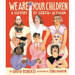 We Are Your Children: A History of LGBTQ+ Activism