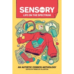 Sensory: Life on the Spectrum: An Autistic Comics Anthology