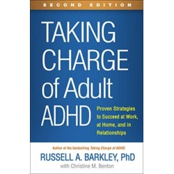 Taking Charge of Adult ADHD, Second Edition: Proven Strategies to Succeed at Work, at Home, and in Relationships
