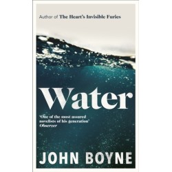Water: A haunting, confronting novel from the author of The Heart’s Invisible Furies