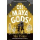 Oh Maya Gods!