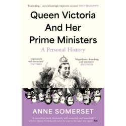 Queen Victoria and her Prime Ministers: A Personal History