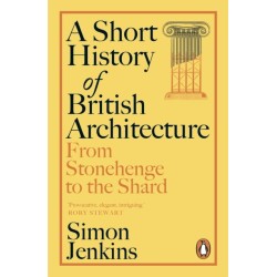 A Short History of British Architecture: From Stonehenge to the Shard