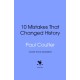 10 Mistakes That Changed History: The Reckless Rulers, Monumental Mishaps and Disastrous Decisions That Have Shaped Our World.