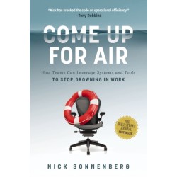 Come Up for Air: How Teams Can Leverage Systems and Tools to Stop Drowning in Work