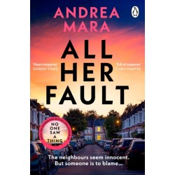 All Her Fault: The breathlessly twisty Sunday Times bestseller everyone is talking about