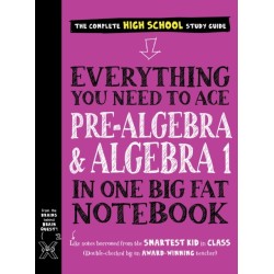 Everything You Need to Ace Pre-Algebra and Algebra I in One Big Fat Notebook