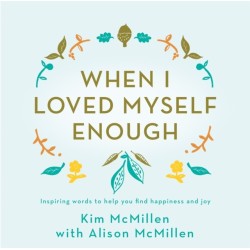 When I Loved Myself Enough: Inspiring words to help you find happiness and joy