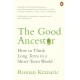 The Good Ancestor: How to Think Long Term in a Short-Term World
