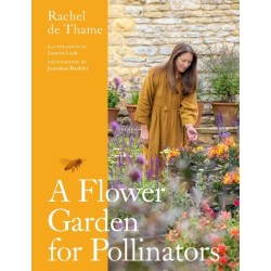 A Flower Garden for Pollinators: Learn how to sustain and support nature with this practical planting guide