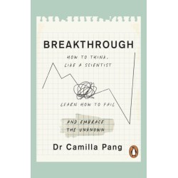 Breakthrough: How to Think Like a Scientist, Learn to Fail and Embrace the Unknown