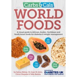 Carbs & Cals World Foods: A visual guide to African, Arabic, Caribbean and South Asian foods for diabetes & weight management