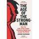 The Age of The Strongman: How the Cult of the Leader Threatens Democracy around the World