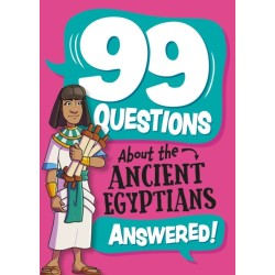 99 Questions About: The Ancient Egyptians