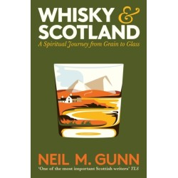 Whisky and Scotland: A Spiritual Journey from Glen to Glass