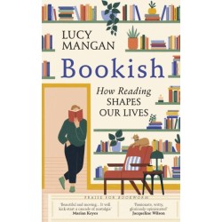 Bookish: How Reading Shapes Our Lives